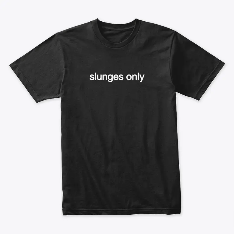 slunges only Unisex Tee